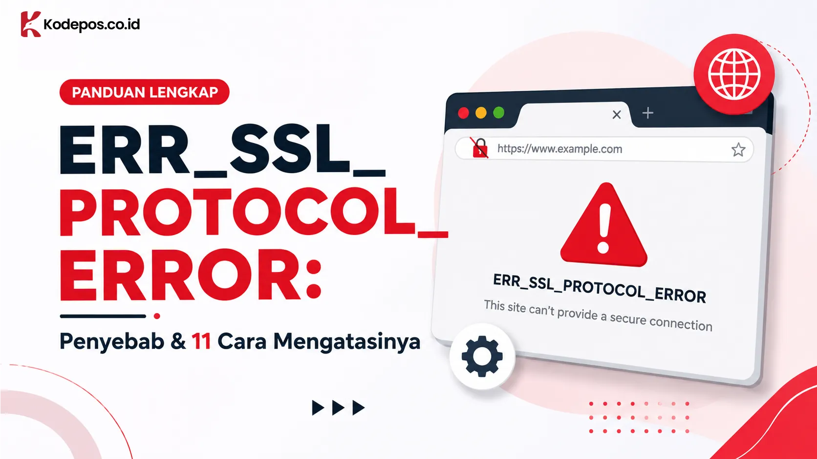 ERR_SSL_PROTOCOL_ERROR: Penyebab & 11 Cara Mengatasinya